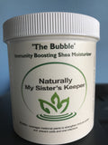 The 'Bubble' - Shea Moisturizer - (Immune System Booster) - Naturally My Sister's Keeper